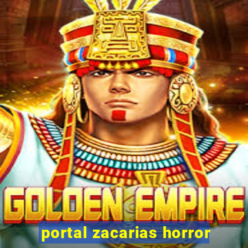 portal zacarias horror